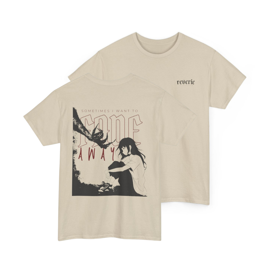 sometimes I want to fade away - t-shirt